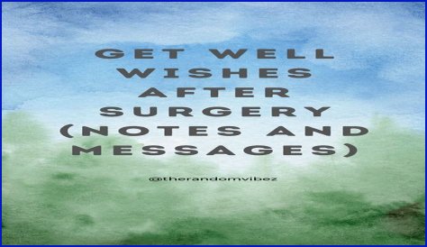 Hilarious Get Well Wishes To Make Post-Surgery Recovery A Laughing Matter